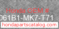 Honda 061B1-MK7-T71 genuine part number image