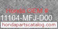 Honda 11104-MFJ-D00 genuine part number image