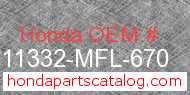 Honda 11332-MFL-670 genuine part number image