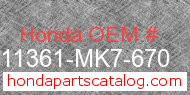 Honda 11361-MK7-670 genuine part number image