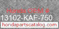 Honda 13102-KAF-750 genuine part number image