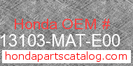 Honda 13103-MAT-E00 genuine part number image