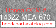 Honda 14322-MEA-670 genuine part number image