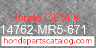 Honda 14762-MR5-671 genuine part number image