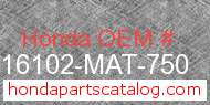 Honda 16102-MAT-750 genuine part number image
