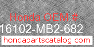 Honda 16102-MB2-682 genuine part number image