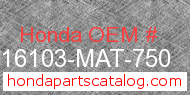 Honda 16103-MAT-750 genuine part number image