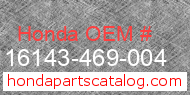 Honda 16143-469-004 genuine part number image