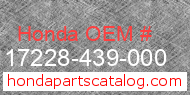 Honda 17228-439-000 genuine part number image