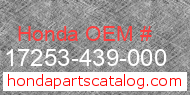 Honda 17253-439-000 genuine part number image