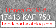 Honda 17413-KAF-750 genuine part number image