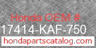 Honda 17414-KAF-750 genuine part number image