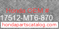 Honda 17512-MT6-870 genuine part number image