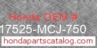 Honda 17525-MCJ-750 genuine part number image