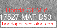 Honda 17527-MAT-D50 genuine part number image
