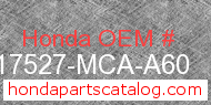 Honda 17527-MCA-A60 genuine part number image