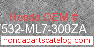 Honda 17532-ML7-300ZA genuine part number image