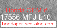 Honda 17556-MFJ-L10 genuine part number image