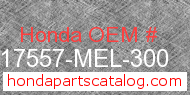Honda 17557-MEL-300 genuine part number image