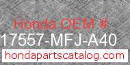 Honda 17557-MFJ-A40 genuine part number image