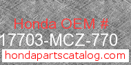 Honda 17703-MCZ-770 genuine part number image