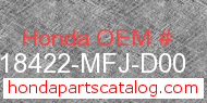 Honda 18422-MFJ-D00 genuine part number image