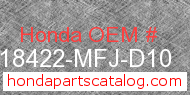 Honda 18422-MFJ-D10 genuine part number image