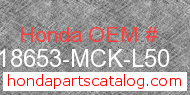 Honda 18653-MCK-L50 genuine part number image