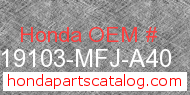 Honda 19103-MFJ-A40 genuine part number image