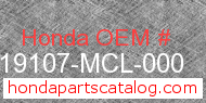 Honda 19107-MCL-000 genuine part number image
