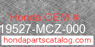 Honda 19527-MCZ-000 genuine part number image