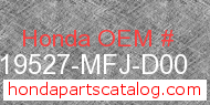Honda 19527-MFJ-D00 genuine part number image