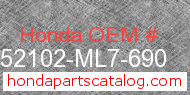 Honda 52102-ML7-690 genuine part number image