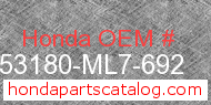 Honda 53180-ML7-692 genuine part number image