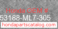 Honda 53188-ML7-305 genuine part number image