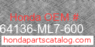 Honda 64136-ML7-600 genuine part number image