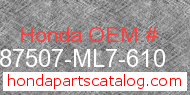 Honda 87507-ML7-610 genuine part number image