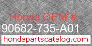 Honda 90682-735-A01 genuine part number image