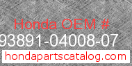 Honda 93891-04008-07 genuine part number image